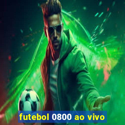 futebol 0800 ao vivo